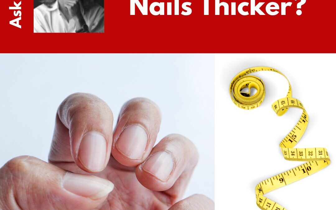 ASK DOUG: Thicker Nails – Can I Make My Nails Thicker?